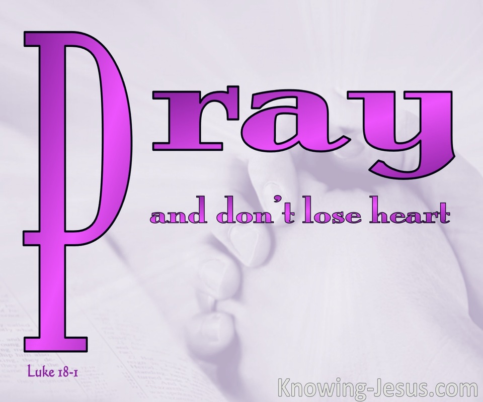 Luke 18:1 Pray and Do Not Lose Heart (purple)